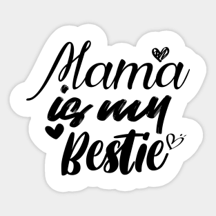 Mama is my bestie Sticker